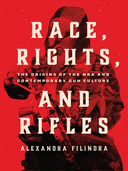 Title details for Race, Rights, and Rifles by Alexandra Filindra - Available